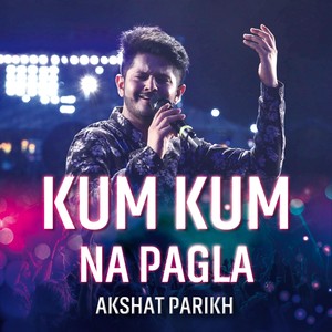 Kum Kum Na Pagla (Live)