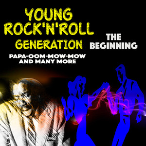 YOUNG ROCK'N'ROLL GENERATION (Papa-Oom-Mow-Mow)