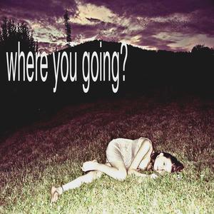where you going? (Explicit)