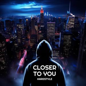 Closer To You Hardstyle