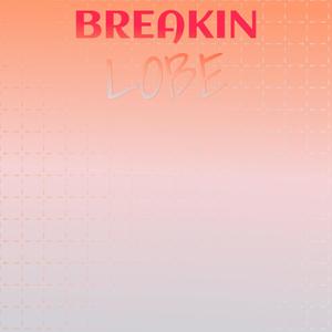 Breakin Lobe