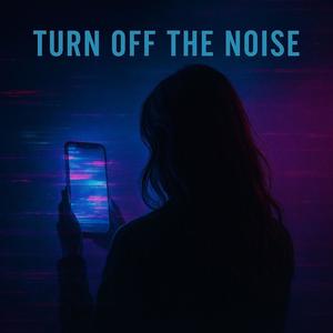 Turn Off The Noise