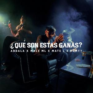 ¿Qué son estas ganas? (feat. Mate L, Male ML & Tomyy)