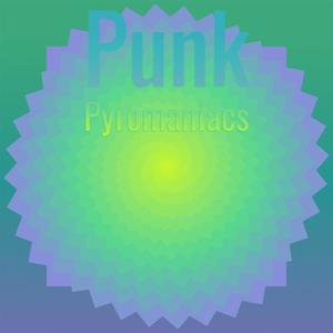 Punk Pyromaniacs