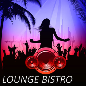 Lounge Bistro – Chill Out Bar, Music for Chill & Relax