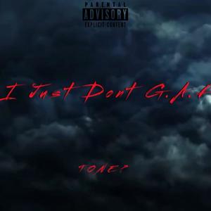 I Just Dont G.A.F (Explicit)