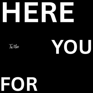 Here for You