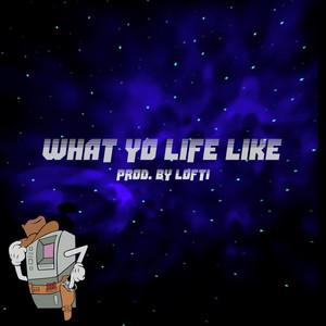 What Yo Life Like (Explicit)