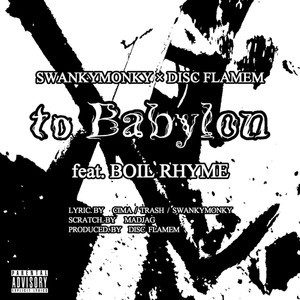 to Babylon (feat. BOIL RHYME) (Explicit)
