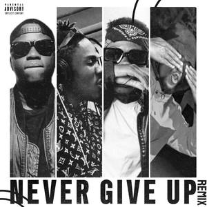 Never Give Up (Remix|Explicit)