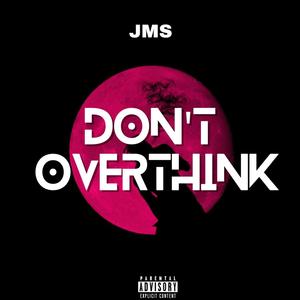 Don't Overthink (Explicit)