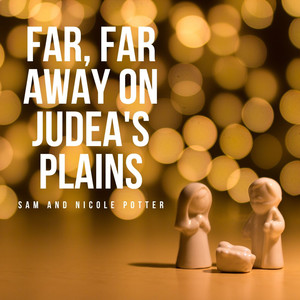 Far, Far Away On Judea's Plain