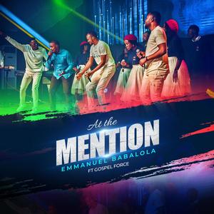 AT THE MENTION (feat. Gospel Force)