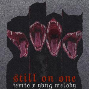 still on one (feat. yvng melody) (Explicit)