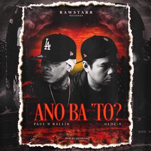 Ano Ba To? (feat. Gloc-9) (Explicit)