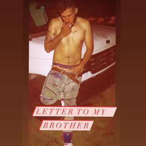 LETTER TO MY BROTHER (Explicit)