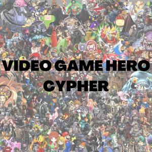 Video Game Hero Cypher (feat. Big Xodia, DEACONRAP, Gross Angel, E36_Mercedes, SabrinaX, Jsleepyjean, Alltime Arcade, Bravocantsee, Nevos Tyler, KING SHABAZZ & Liam the Brand) (Explicit)
