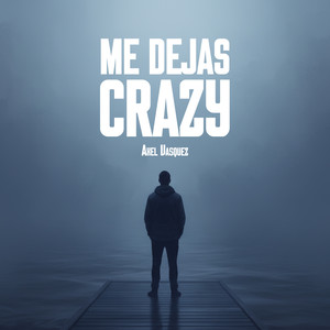 Me Dejas Crazy