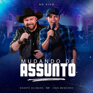 Duarte Oliveira - Mudando de Assunto (feat. Ivan Medeiros) (Ao Vivo)