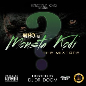 Who Is Monsta Kodi (Hosted by DJ Dr.doom) (Explicit)