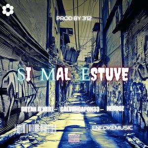 Si Mal Estuve (feat. Bryan O'Neill & Nerooz)