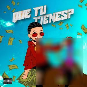 Que tu tienes? (Explicit)