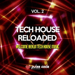 Tech House Reloaded, Vol. 2 (Welcome Berlin Tech House Music)