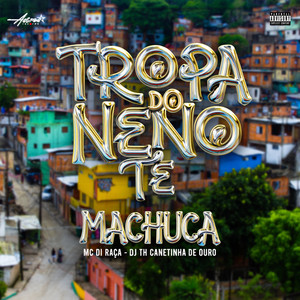 Mc Di Raça - Tropa do neno te machuca (Explicit)