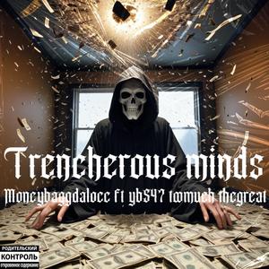 Trencherous minds (feat. Toomuch TheGreat & YB547) (Explicit)