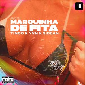 Marquinha de Fita (feat. Tinco, YVN, $IDEAN, Prod Pea & Pedro Apoema) [Explicit]