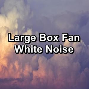 Large Box Fan White Noise