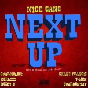 Next Up(feat. Charmelodi, Kurlzzz, T-Lick, Rosey B, Chardonnay S., Lucid Lowkey & Nice Gang) (Explicit)