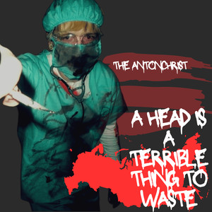 A Head is a Terrible Thing to Waste (Explicit)