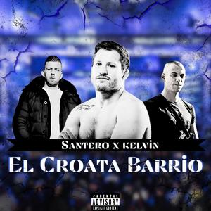 EL CROATA BARRIO (feat. KELVIN & Bertoven) [Explicit]