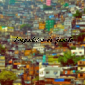 Bregadeira de Favela