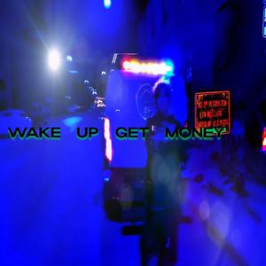 Wake Up Get Money (Explicit)