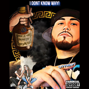 I DONT KNOW WHY (Explicit)