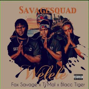 Wele (feat. Fax Savage & Ti Mal) [Explicit]