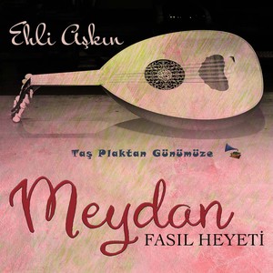 Ehli Aşkın (Taş Plaktan Günümüze)