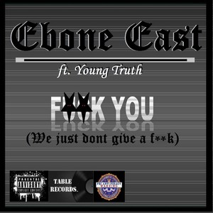 F**k You (We Just Don't Give a F**k) [feat. Young Truth]