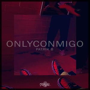 ONLY CONMIGO (Explicit)