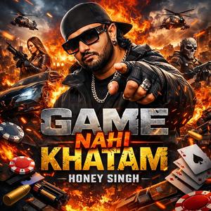 GAME NAHI KHATAM (feat. Honey singh) (Explicit)