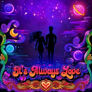 It's Always Love (feat. Jaime Woods & Djay Cas) [Explicit]