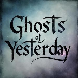 Ghosts Of Yesterday