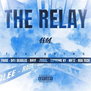 The Relay (feat. Foxie, Don Deadlee, Rage, Jinnal, Supreme Ky, Niftz & RGG Tech) (Explicit)