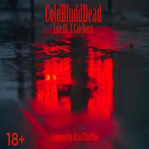 ColdBluddDead (feat. CaleBurst) [Explicit]