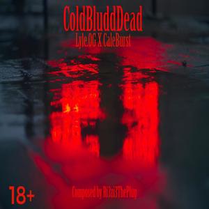 ColdBluddDead (feat. CaleBurst) (Explicit)