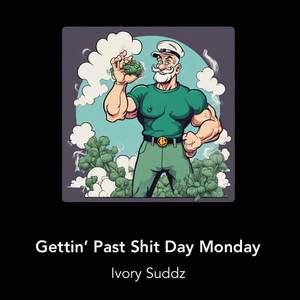 Gettin’ Past **** Day Monday (Explicit)