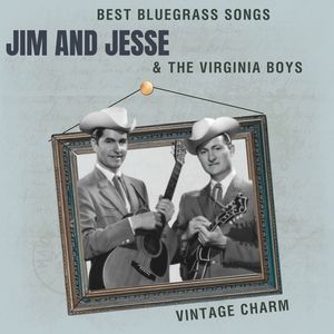 Best Bluegrass Songs: Jim and Jesse & The Virginia Boys (Vintage Charm)