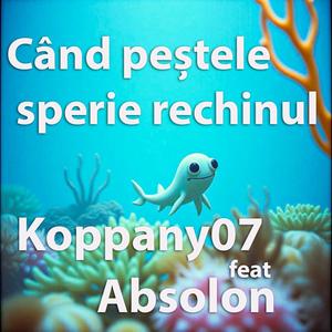 Când peștele sperie rechinul (feat. Absolon)